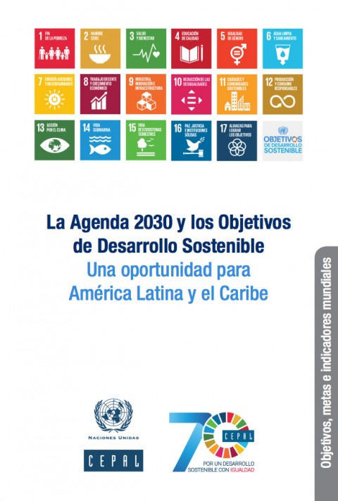 La Agenda 2030 y los Objetivos de Desarrollo Sostenible. Una oportunidad para América Latina y el Caribe