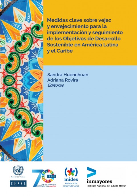 Medidas clave sobre vejez y envejecimiento para la implementación y seguimiento de los Objetivos de Desarrollo Sostenible en América Latina y el Caribe