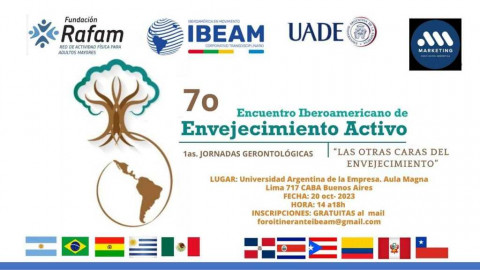 7º Encuentro Iberoamericano de Envejecimiento Activo:  8vo Foro Internacional Itinerante de Buenas Prácticas y 1ras Jornadas Gerontológicas “Las otras Caras del Envejecimiento”